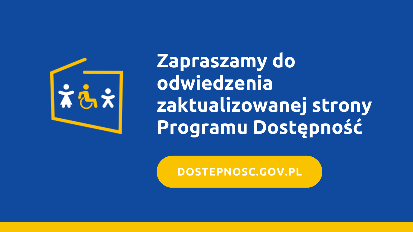 Banner z napisem "Zapraszamy do odwiedzenia zaktualizowanej strony Programu Dostępność"