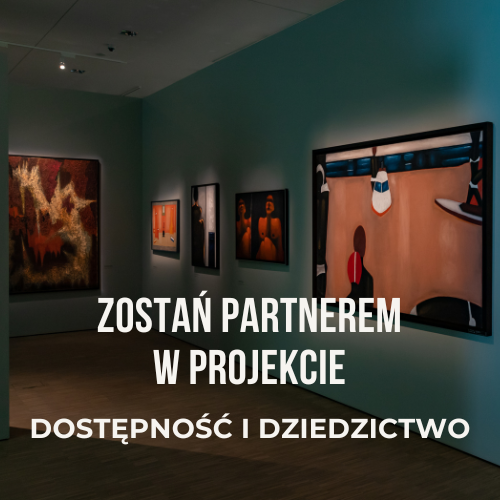 Zostań Partnerem Projektu Dostępność i Dziedzictwo