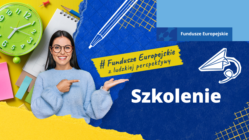 Grafika promocyjna szkolenia z logo Funduszy Europejskich. Kobieta wskazuje na napis \"Szkolenie\" na tle przyborów biurowych