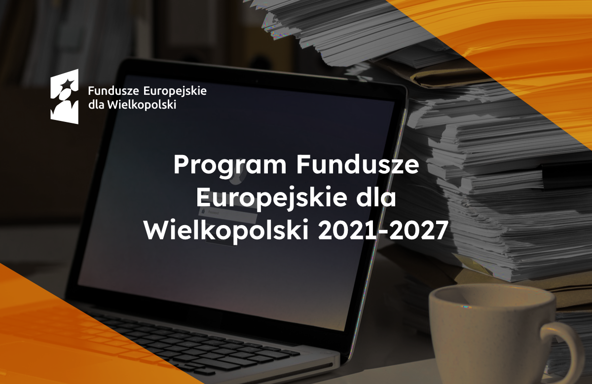 Program Fundusze Europejskie dla Wielkopolski 2021-2027