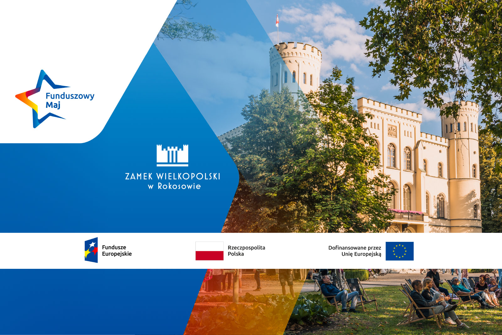 Plakat promujący wydarzenie „Funduszowy Maj” w Zamku Wielkopolskim w Rokosowie. Zdjęcie przedstawia biały zamek i ludzi odpoczywających w parku; na dole widnieją logotypy unijne i państwowe.