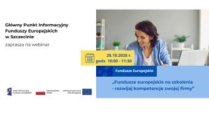 Fundusze Europejskie na szkolenia - rozwijaj kompetencje swojej firmy.