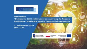 Webinarium pt. „Pożyczki na OZE i efektywność energetyczną dla Regionu Opolskiego – praktyczne aspekty inwestycji ekologicznych”